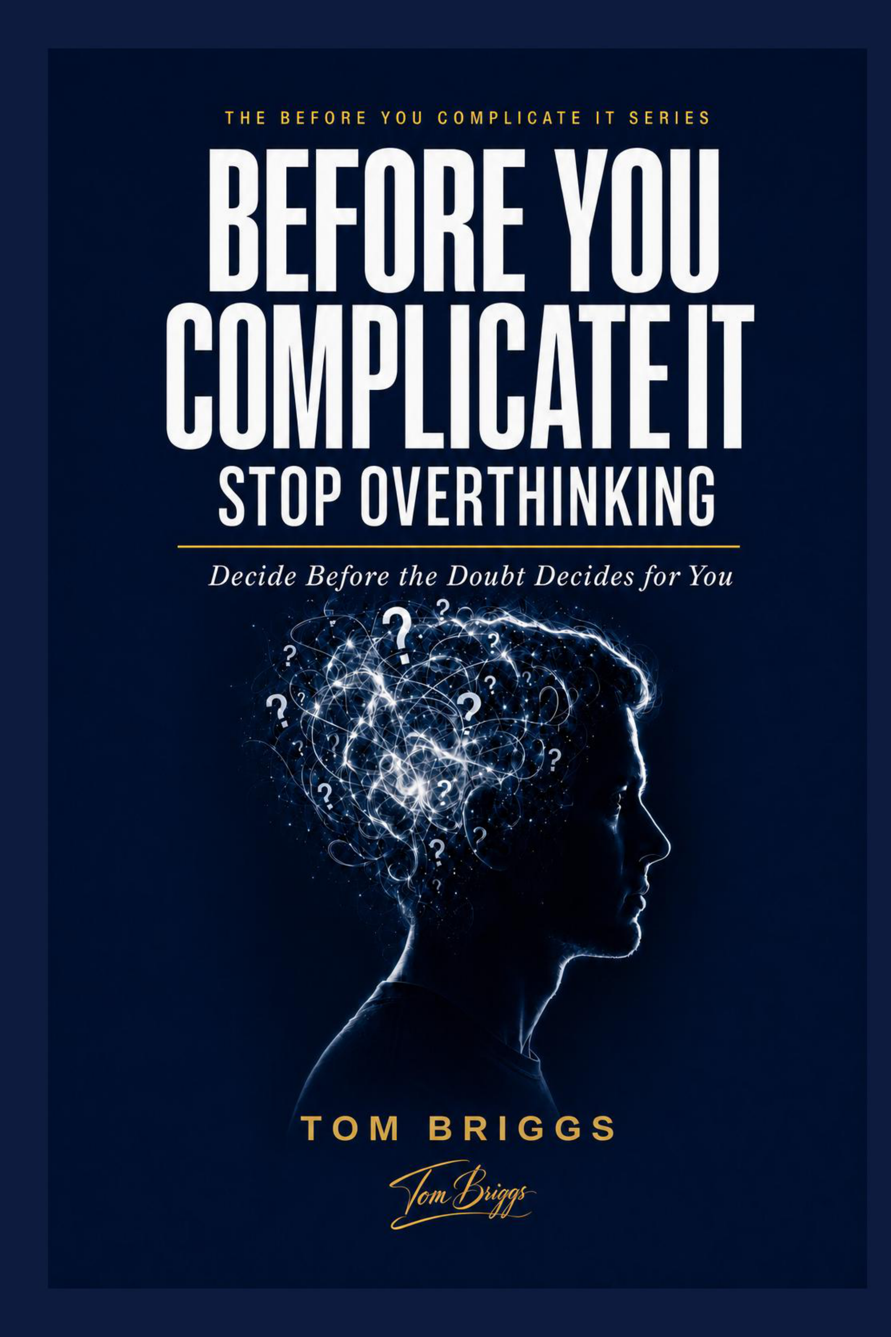 Before You Complicate It: Stop Overthinking